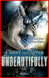 Unbeautifully - Danny und Ripper (Hells Horsemen 2) Madeline Sheehan Unbeautifully - Danny und Ripper (Hells Horsemen 2) Madeline Sheehan