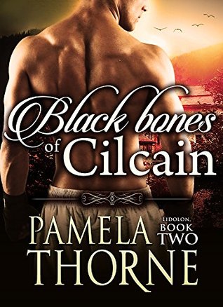 Black Bones of Cilcain (EIDOLON Book 2) Pamela Thorne Black Bones of Cilcain (EIDOLON Book 2) Pamela Thorne
