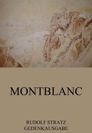 Montblanc: Vollständige Ausgabe Rudolf Stratz Montblanc: Vollständige Ausgabe Rudolf Stratz