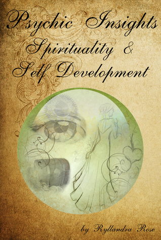 Psychic Insights Spirituality & Self Development Ryllandra Rose Psychic Insights Spirituality & Self Development Ryllandra Rose