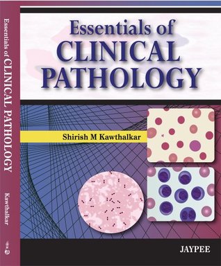 Essential of Clinical Pathology Shirish M. Kawthalkar Essential of Clinical Pathology Shirish M. Kawthalkar