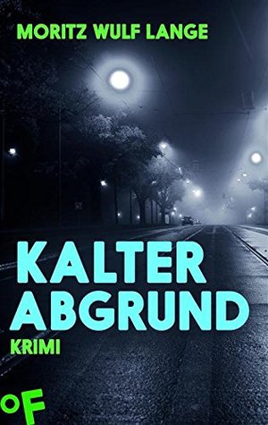 Kalter Abgrund: Roman Moritz Wulf Lange Kalter Abgrund: Roman Moritz Wulf Lange