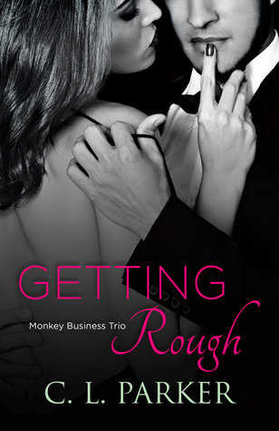 Getting Rough (Monkey Business Trio, #2)