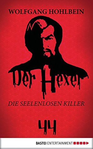 Der Hexer 44: Die seelenlosen Killer. Roman Wolfgang Hohlbein Der Hexer 44: Die seelenlosen Killer. Roman Wolfgang Hohlbein
