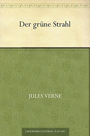Der grüne Strahl Jules Verne Der grüne Strahl Jules Verne