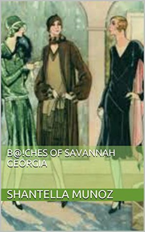 B@!ches of Savannah Georgia Shantella Munoz B@!ches of Savannah Georgia Shantella Munoz