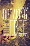 Breaking Free (Breaking Free, #1)