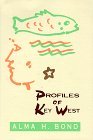 Profiles of Key West Alma H. Bond Profiles of Key West Alma H. Bond