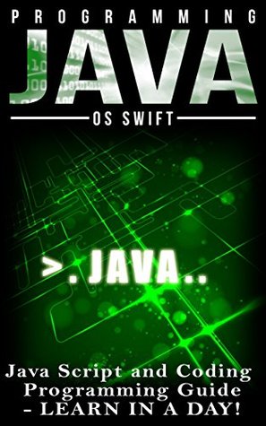 Programming: JAVA: Java Programming, JavaScript, Coding: Programming Guide: LEARN IN A DAY! (JAVA, HTML, Python, SQL, App, iphone, Website Design, Word Press)