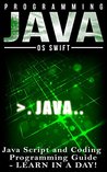 Programming: JAVA: Java Programming, JavaScript, Coding: Programming Guide: LEARN IN A DAY! (JAVA, HTML, Python, SQL, App, iphone, Website Design, Word Press)