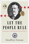 Let the People Rule: Theodore Roosevelt and the Birth of the Presidential Primary