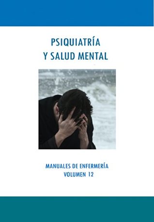 PSIQUIATRÍA Y SALUD MENTAL (Manuales de Enfermería nº 12) Alvaro Pau Sanchez Sendra PSIQUIATRÍA Y SALUD MENTAL (Manuales de Enfermería nº 12) Alvaro Pau Sanchez Sendra