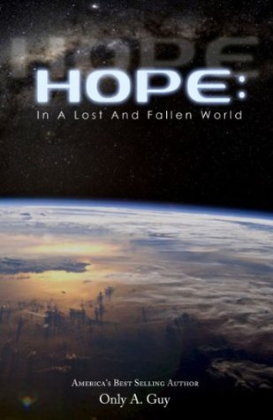 HOPE: In A Lost And Fallen World Only A. Guy HOPE: In A Lost And Fallen World Only A. Guy