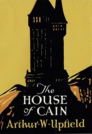 The House of Cain Arthur W. Upfield The House of Cain Arthur W. Upfield