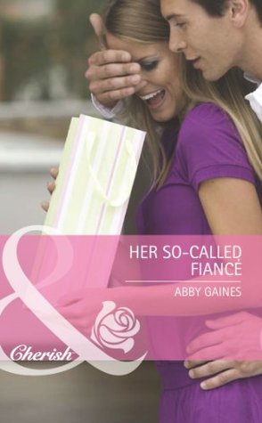 Her So-Called Fiancé (Mills & Boon Cherish) (Those Merritt Girls - Book 1) Abby Gaines Her So-Called Fiancé (Mills & Boon Cherish) (Those Merritt Girls - Book 1) Abby Gaines