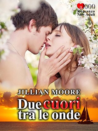 Due cuori tra le onde Jillian Moore Due cuori tra le onde Jillian Moore