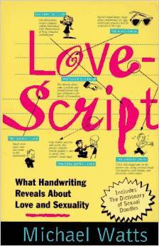 Lovescript: What Handwriting Reveals About Love & Romance Michael Watts Lovescript: What Handwriting Reveals About Love & Romance Michael Watts