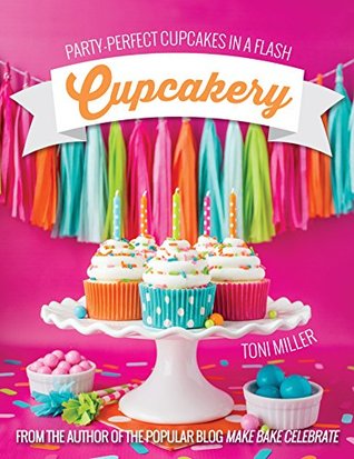 Cupcakery: Party-Perfect Cupcakes in a Flash