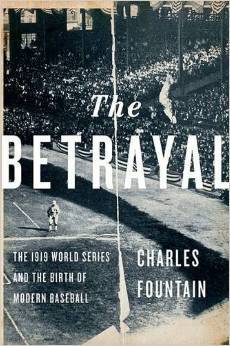 The Betrayal: How the 1919 Black Sox Scandal Changed Baseball Charles Fountain The Betrayal: How the 1919 Black Sox Scandal Changed Baseball Charles Fountain