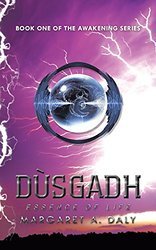 Dusgadh Essence of Life (Awakening #1) Margaret A. Daly Dusgadh Essence of Life (Awakening #1) Margaret A. Daly