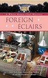 Foreign Éclairs (A White House Chef Mystery #9)