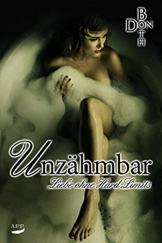 Unzähmbar: Liebe ohne Hard Limits (Dark Love Reihe 2) Don Both Unzähmbar: Liebe ohne Hard Limits (Dark Love Reihe 2) Don Both