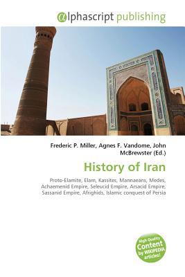 History of Iran Frederic P. Miller History of Iran Frederic P. Miller
