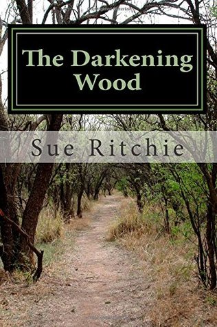 The Darkening Wood Sue Ritchie The Darkening Wood Sue Ritchie