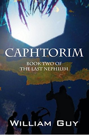 Caphtorim: Book Two of The Last Nephilim William Guy Caphtorim: Book Two of The Last Nephilim William Guy