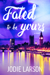 Fated To Be Yours (Fated, #1)