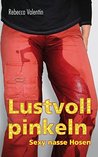 Goldene Lust: Die Etwas Andere Variante Der Feuchten Erotik Rebecca Valentin Goldene Lust: Die Etwas Andere Variante Der Feuchten Erotik Rebecca Valentin