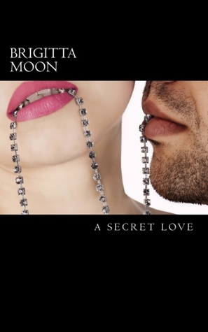 A Secret Love by Brigitta Moon