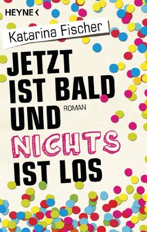 Jetzt ist bald und nichts ist los: Roman Katarina Fischer Jetzt ist bald und nichts ist los: Roman Katarina Fischer