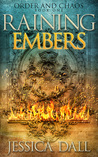 Raining Embers (Order and Chaos, #1)