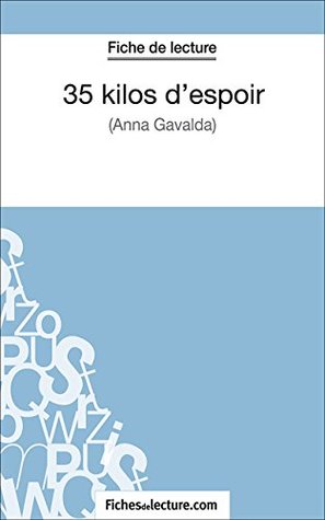 35 kilos despoir: Analyse complète de lœuvre fichesdelecture.com 35 kilos despoir: Analyse complète de lœuvre fichesdelecture.com