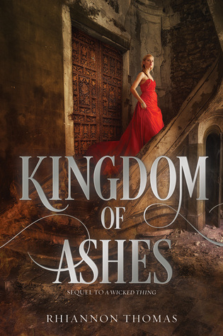 Kingdom of Ashes (A Wicked Thing, #2) Rhiannon Thomas Kingdom of Ashes (A Wicked Thing, #2) Rhiannon Thomas