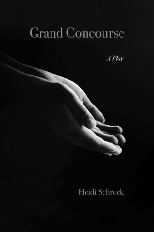 Grand Concourse: A Play Heidi Schreck Grand Concourse: A Play Heidi Schreck