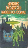Breed To Come Andre Norton Breed To Come Andre Norton