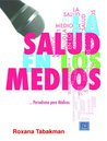La Salud En Los Medios: Medicina Para Periodistas. Periodismo Para Medicos Roxana Tabakman La Salud En Los Medios: Medicina Para Periodistas. Periodismo Para Medicos Roxana Tabakman
