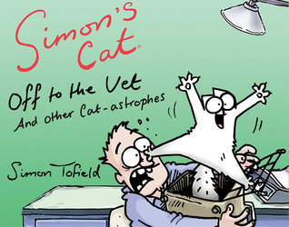 Simon's Cat Off to the Vet . . . and Other Cat-astrophes