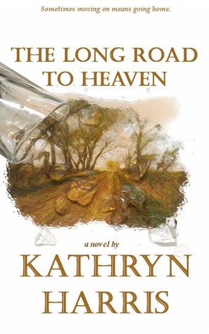 The Long Road to Heaven by Kathryn  Harris