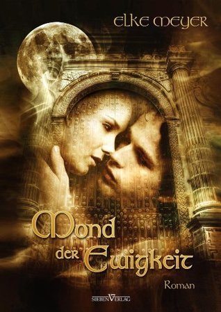 Mond der Ewigkeit (Monde der Finsternis 3) Elke Meyer Mond der Ewigkeit (Monde der Finsternis 3) Elke Meyer