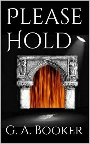 Please Hold (The Frank Crow Chronicles Book 1) G. A. Booker Please Hold (The Frank Crow Chronicles Book 1) G. A. Booker