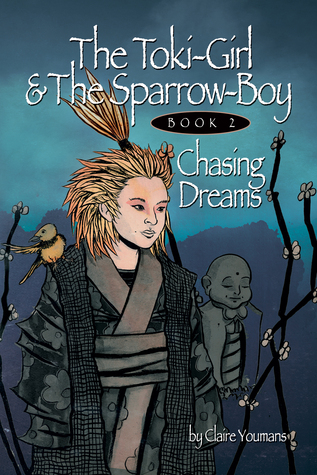 The Toki-Girl and the Sparrow-Boy Book 2 Chasing Dreams (The Toki-Girl and the Sparrow-Boy #2) Claire Youmans The Toki-Girl and the Sparrow-Boy Book 2 Chasing Dreams (The Toki-Girl and the Sparrow-Boy #2) Claire Youmans