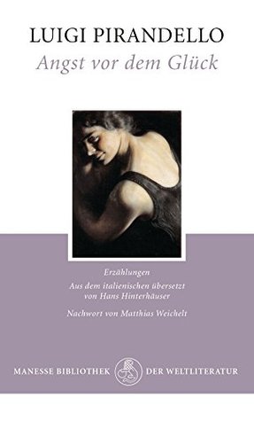 Angst vor dem Glück: Erzählungen Luigi Pirandello Angst vor dem Glück: Erzählungen Luigi Pirandello