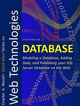 DATABASE: Modeling a Database, Adding Data, and Publishing your SQL Server Database on the Web (Quick glance)