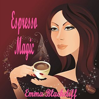 Espresso Magic (Gypsy Sleuths, Book 1) Emma Blackcliff Espresso Magic (Gypsy Sleuths, Book 1) Emma Blackcliff