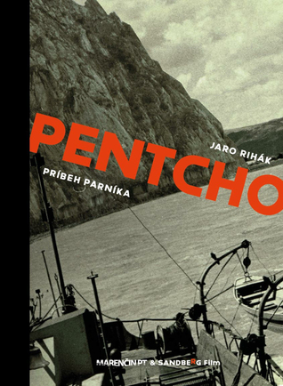 Pentcho: Príbeh parníka Jaro Rihák Pentcho: Príbeh parníka Jaro Rihák