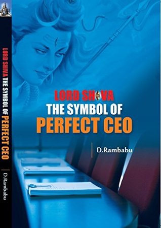 Lord Shiva The Symbol of Perfect CEO D. Rambabu Lord Shiva The Symbol of Perfect CEO D. Rambabu