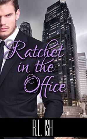 Ratchet In The Office R.L. Ish Ratchet In The Office R.L. Ish